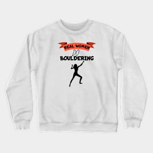 Real women do bouldering Crewneck Sweatshirt